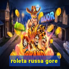 roleta russa gore